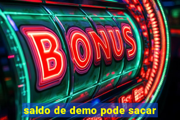 saldo de demo pode sacar